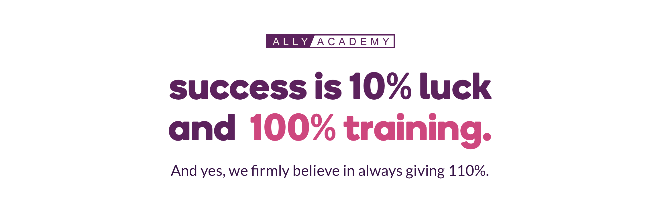 Meridian Safe Bank Academy, success is 10% luck and 100% training and yes, we firmly believe in always giving 110%